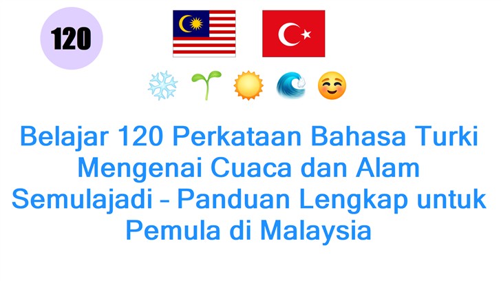Belajar 120 Perkataan Bahasa Turki Mengenai Cuaca dan Alam Semulajadi – Panduan Lengkap untuk Pemula di Malaysia